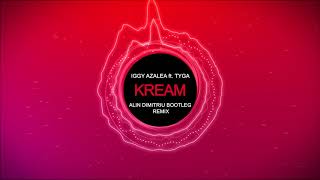 Iggy Azalea  Kream ft Tyga Alin Dimitriu Bootleg Remix [upl. by Viehmann324]