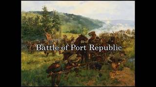 Battle of Port Republic  1862  American Civil War [upl. by Ellah]