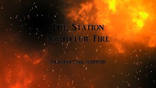 The Station Nightclub Fire  A Short Documentary  Fascinating Horror [upl. by Teressa]