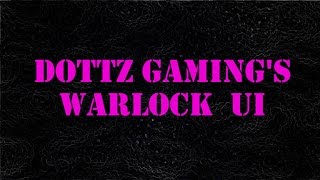 548 WoW AddOns Dottz Gamings Warlock UI [upl. by Congdon967]