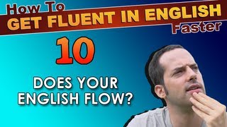 10  Does YOUR English FLOW  How To Get Fluent In English Faster [upl. by Imray564]