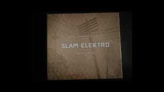 SLAM ELEKTRO Snippet short version [upl. by Ahtekahs301]