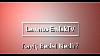 Rayiç Bedel Nedir Nasıl Öğrenilir [upl. by Nnayllek]