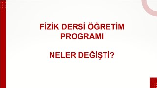 Fizik Dersi Öğretim Programında Neler Değişti [upl. by Bael]