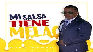 MI SALSA TIENE MELAO  DURO MAMBO  salsa  latin  merengue  bachata [upl. by Ahsiemac]