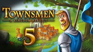 Lets Play Townsmen A Kingdom Rebuilt  5 [upl. by Primrosa]