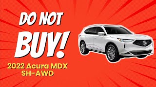 2022 Acura MDX SHAWD  7 Shocking Reasons NOT to Buy 🚫🚙 [upl. by Esinek]