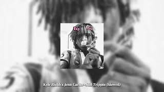 Kyle Richh x Jenn CarterStill Trippin Slowed [upl. by Friedland]