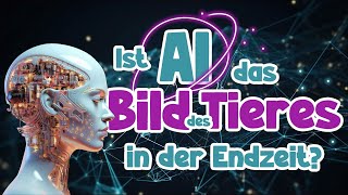 Ist AI das Bild des Tieres in der Endzeit [upl. by Aileen]