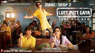 Lutt Putt Gaya Full Video Shah Rukh KhanTaapseeRajkumar HPritamArijitSwanandIP Singh  Dunki [upl. by Lilith]