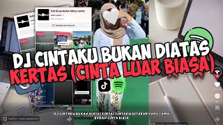 DJ CINTAKU BUKAN DIATAS KERTAS  CINTA LUAR BIASA BOOTLEG VIRAL TIKTOK [upl. by Arvid]