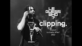 clipping  Live at Le Guess Who [upl. by Oirelav]