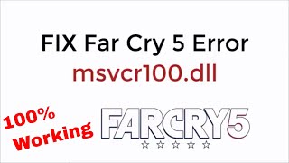 FIX Far Cry 5 Error msvcr100dll Missing 100 Working UPDATED [upl. by Anaihsat]