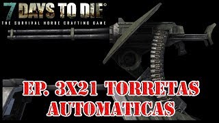 7 Days to Die  Alpha 16 en Español  3x21  Torretas Automáticas [upl. by Ennaeirb]