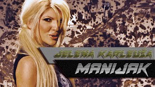 JELENA KARLEUSA  MANIJAK OFFICIAL VIDEO HD [upl. by Varion914]