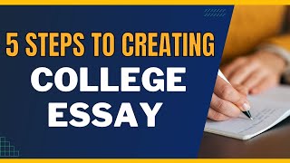 5 STEPS TO CREATING A COMPELLING COLLEGE ESSAY [upl. by Styles]