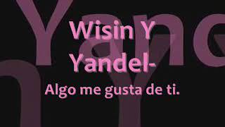 Wisin y Yandel Algo me gusta de ti letra [upl. by Mita]