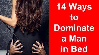 14 Proven Ways to Dominate a Man [upl. by Drwde]