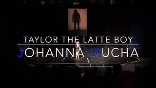 Johanna Mucha  TAYLOR THE LATTE BOY Livemitschnitt [upl. by Boaten]