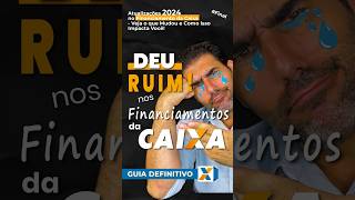 🔵 Deu Ruim nos Financiamentos da Caixa [upl. by Suirada]