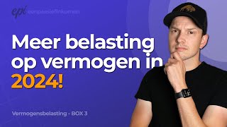 Nog meer belasting voor beleggers in 2024  Vermogensbelasting Box 3 [upl. by Rosenzweig]