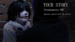 EYELESS JACK amp JEFF THE KILLER CMV  Your Story [upl. by Cataldo573]