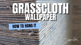 HOW TO HANG GRASSCLOTH WALLPAPER [upl. by Sregor]