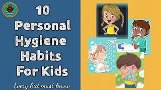 Personal Hygiene  10 Hygiene Habits for Kids  Hygiene Habits that every kid must know [upl. by Kosiur256]