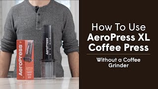 How to Use AeroPress XL Coffee Press  I Dont Own a Grinder [upl. by Ishmul]