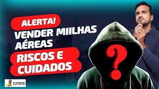 VENDA DE MILHAS AÉREAS 05 Riscos e Cuidados que você precisa ter  Turbine suas Milhas Aéreas [upl. by Nagorb]