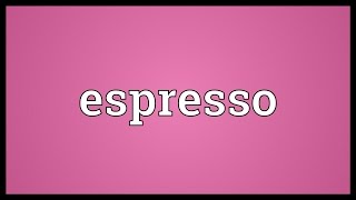 Espresso Meaning [upl. by Anailuig]