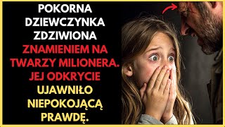 POKORNA DZIEWCZYNKA ZDZIWIONA ZNAMIENIEM NA TWARZY MILIONERA JEJ ODKRYCIE UJAWNIŁO NIEPOKOJĄCĄ PRAW [upl. by Ayila271]