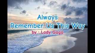 ALWAYS REMEMBER US THIS WAY  by  LADY GAGA KARAOKE [upl. by Ahseile]