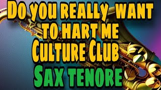 Culture Club  Do you really want to hurt me  sax tenore [upl. by Celle]