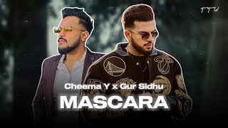 MASCARA  Cheema Y x Gur Sidhu  Top Trend Walay [upl. by Cnut10]