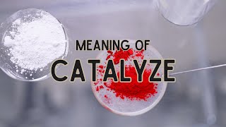 What does Catalyze mean [upl. by Bibbie941]