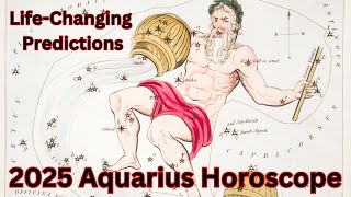 2025 Aquarius Horoscope LifeChanging Predictions [upl. by Sseb374]