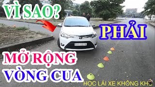 NHẬP MÔN HỌC LÁI XE VÌ SAO PHẢI MỞ RỘNG VÒNG CUA [upl. by Cullen]