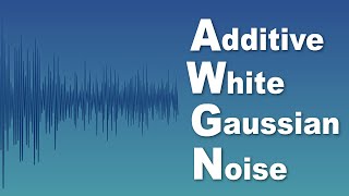 What Is Additive White Gaussian Noise and How Is It Used [upl. by Pembrook]