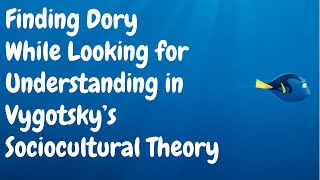 Vygotskys Sociocultural Theory An Introduction with Dory [upl. by Akelahs]