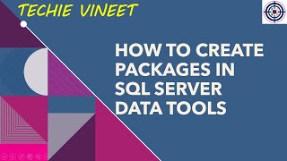 How to create Packages  SQL Server  Integration Services  Data Science  Techie Vineet [upl. by Tiemroth]