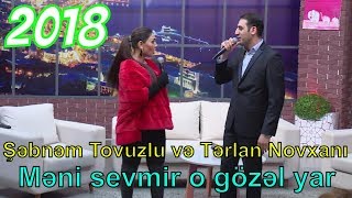 Şəbnəm Tovuzlu və Tərlan Novxanı  Məni sevmir o gözəl yar 2018 [upl. by Terag]