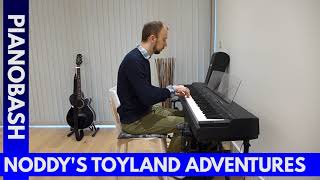 Noddys Toyland Adventures Theme Tune  Piano Bash [upl. by Atibat]