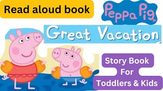 Peppa Pig and the Great Vacation  Bedtime Story for Kids  Read Out Loud Book For Kids Read Along [upl. by Enila]