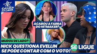 Estrela da Casa  Nick questiona Evellin se pode contar com o voto Acabou a farra do Hitmaker [upl. by Babita]