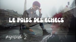 épisode 2  LE POID DES ECHECS [upl. by Akimrej]