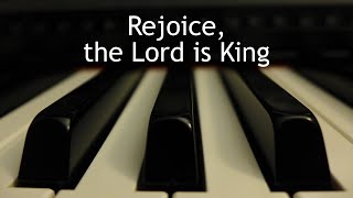 Rejoice the Lord is King  piano instrumental hymn [upl. by Namhcan]