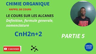 LES ALCANES  DEFINITION FORMULE GENERALE NOMENCLATURE [upl. by Kevan]