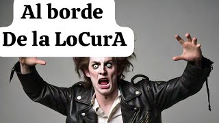 Al Borde de la locura [upl. by Wernher]