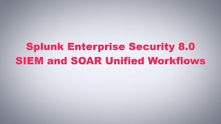 Splunk Enterprise Security 80  SIEM and SOAR Unified Workflows [upl. by Tarkany442]